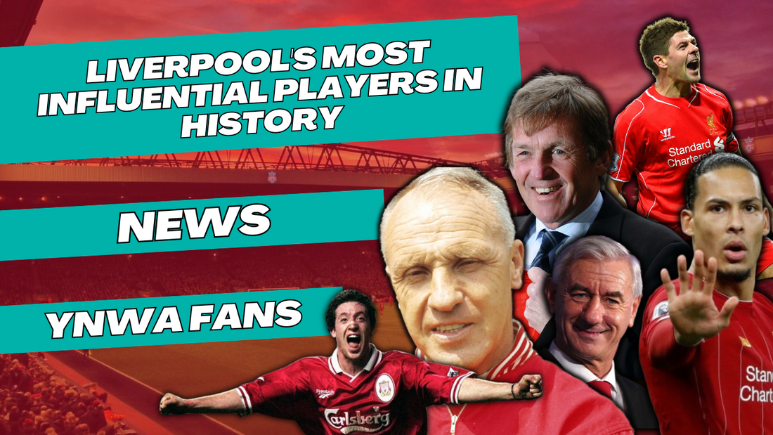 Liverpool's Most Influential Players in History